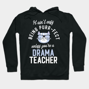 Drama Teacher Cat Lover Gifts - It ain't easy being Purr Fect Hoodie